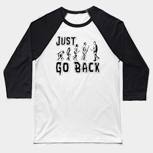 Funny Evolution Fail - Just Go Back Baseball T-Shirt